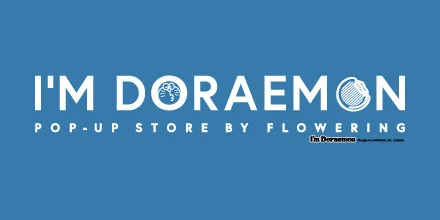 I'M DORAEMON POP-UP STORE BY FLOWERING